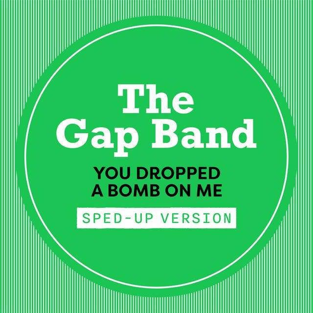 You Dropped A Bomb On Me (Sped Up)