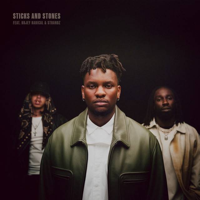 Sticks and Stones (ft. Kojey Radical & Strandz)