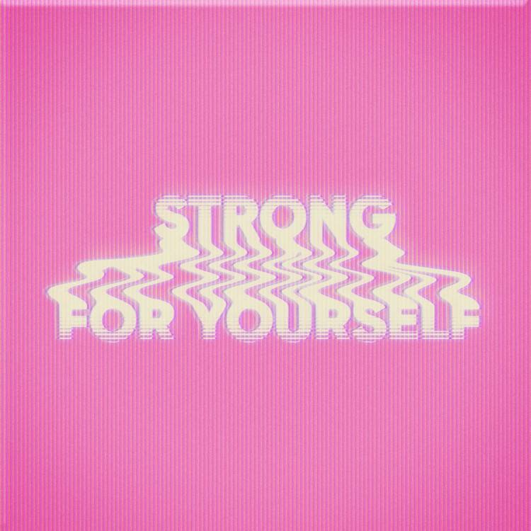 Strong / For Yourself
