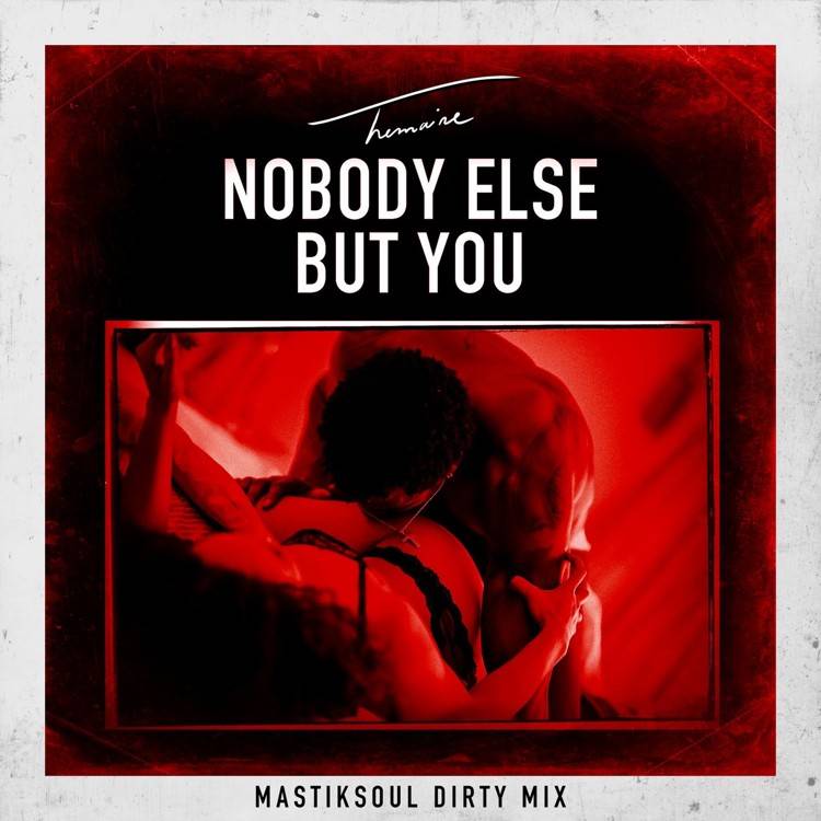 Nobody Else But You (Mastiksoul Dirty Mix) - Single