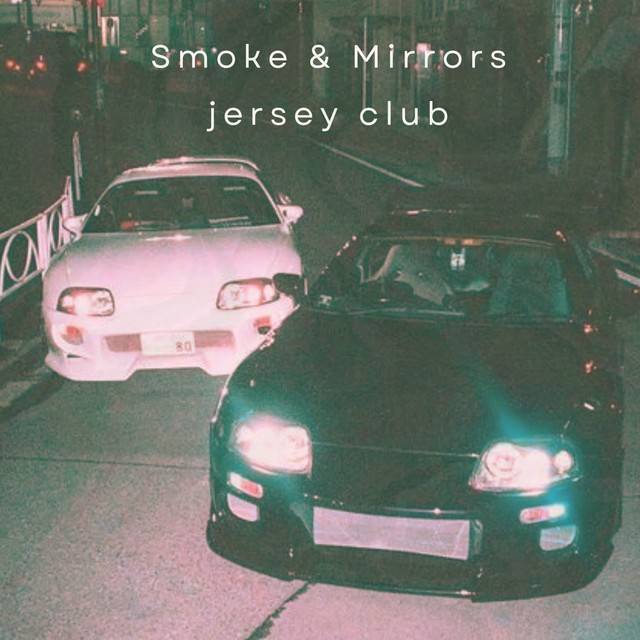 smoke & mirrors (jersey club)