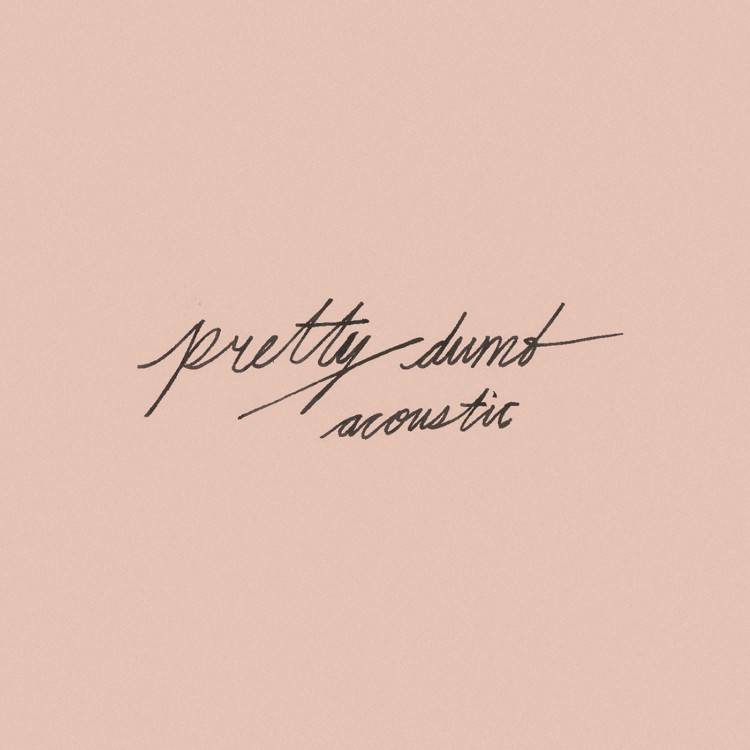 Pretty Dumb (Acoustic)