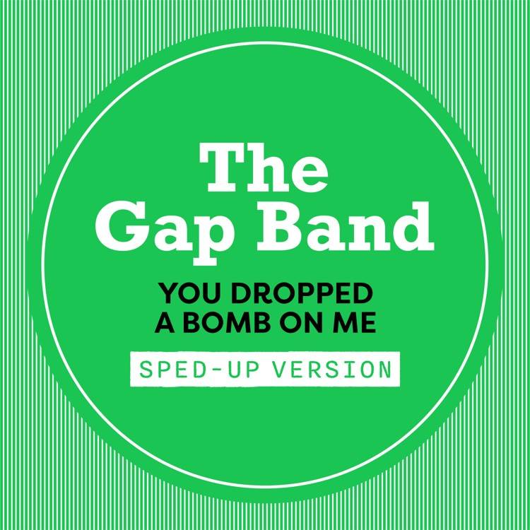You Dropped A Bomb On Me (Sped Up) - Single