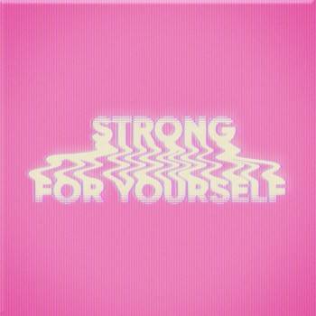 Strong / For Yourself