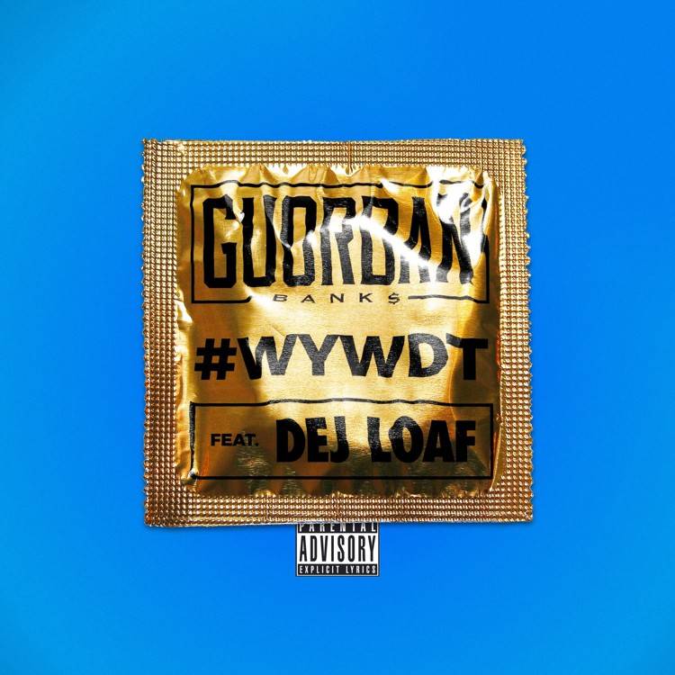 #WYWDT (Where You Wanna Do This?) [feat. DeJ Loaf] - Single