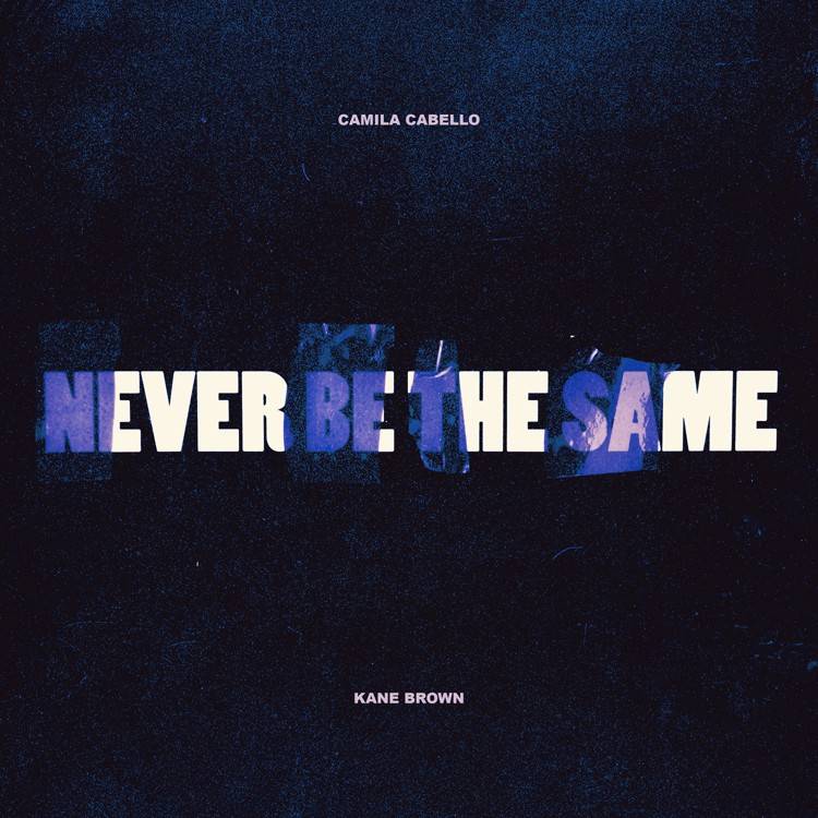 Never Be the Same (feat. Kane Brown) - Single