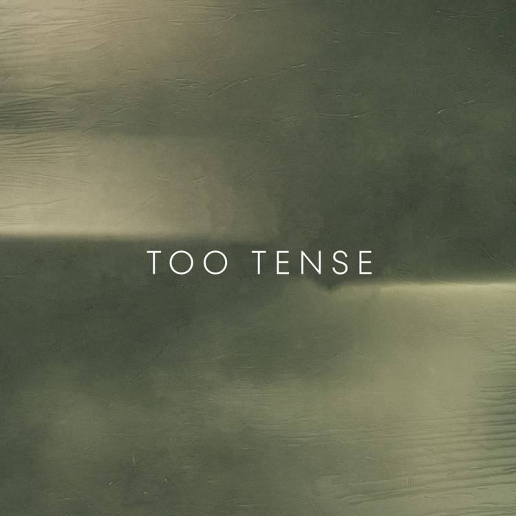 Too Tense