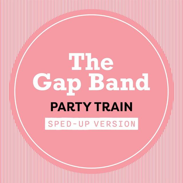 Party Train (Sped Up)