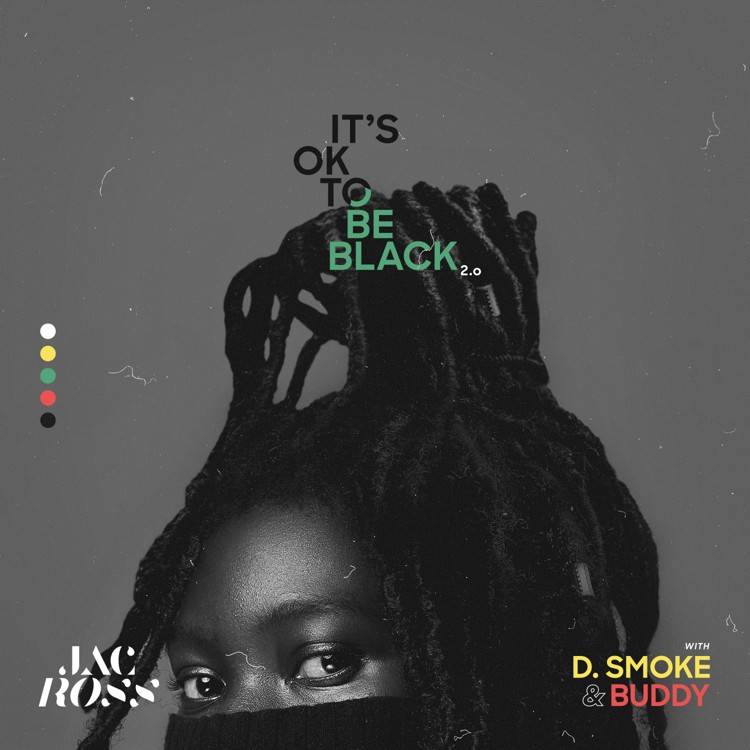 It's OK To Be Black 2.0 (with D Smoke & Buddy)