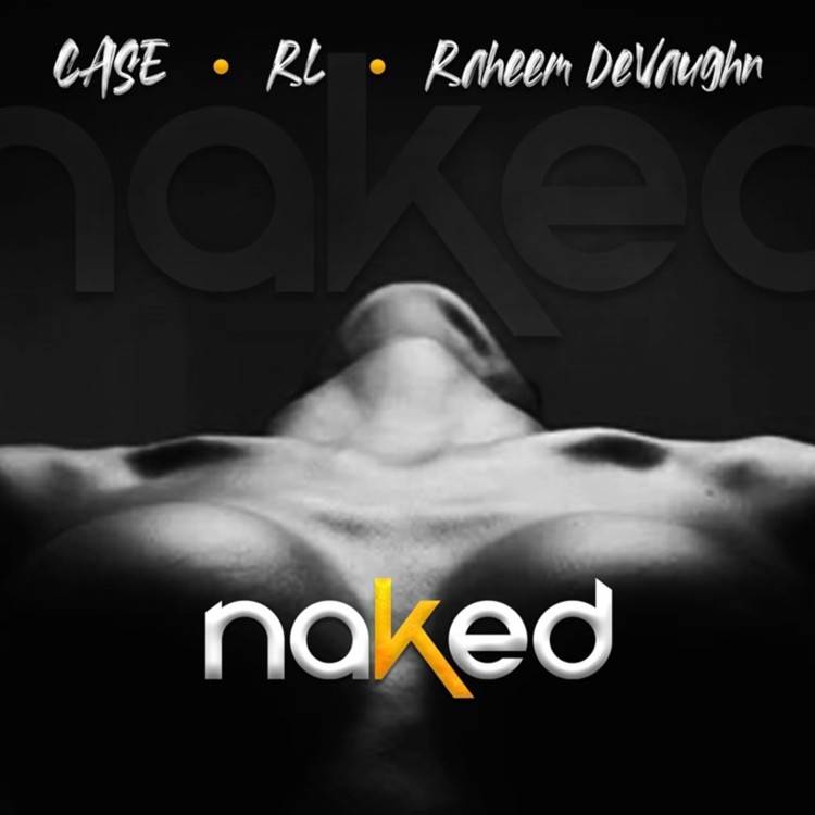 Naked (feat. RL & Raheem DeVaughn) - Single
