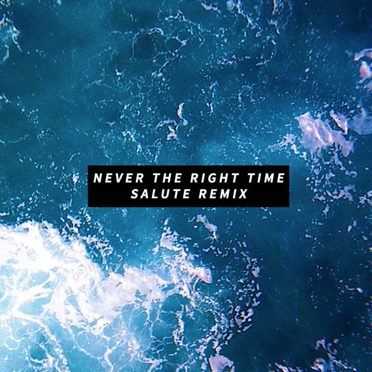 Never the Right Time (salute Remix) - Single