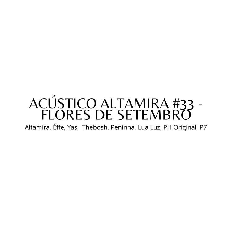 Acústico Altamira #33 - Flores de Setembro (feat. Thebosh, Peninha', Lua Luz, PH Original & P7) - Single