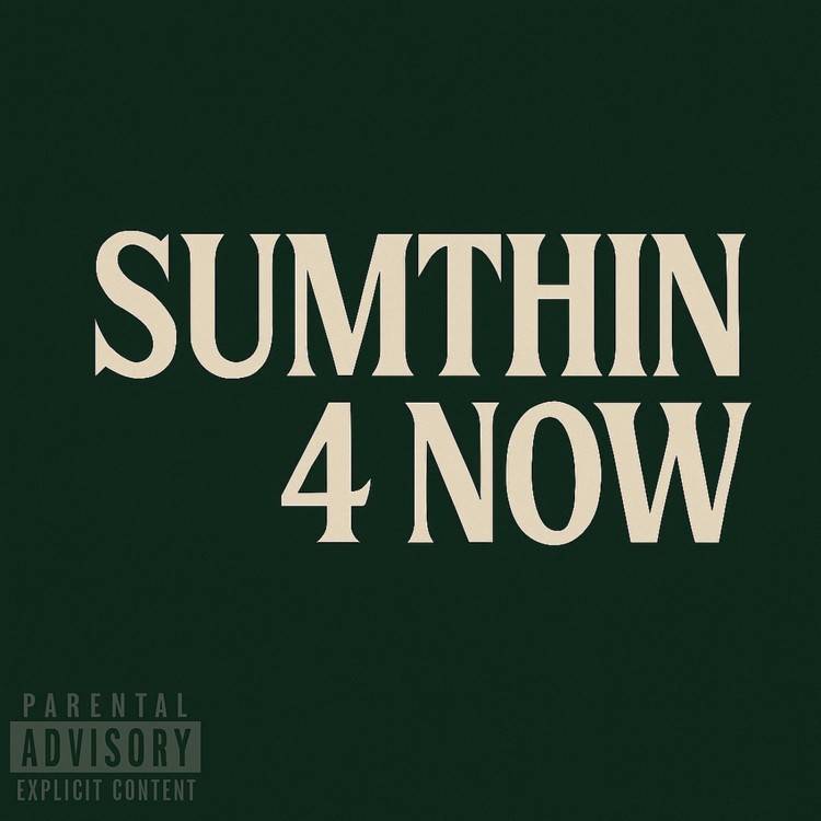 SUMTHIN 4 NOW - EP