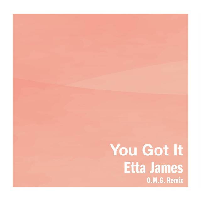 You Got It (O.M.G. Remix)
