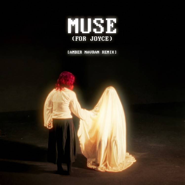 Muse (for Joyce) [Amber Navran Remix]