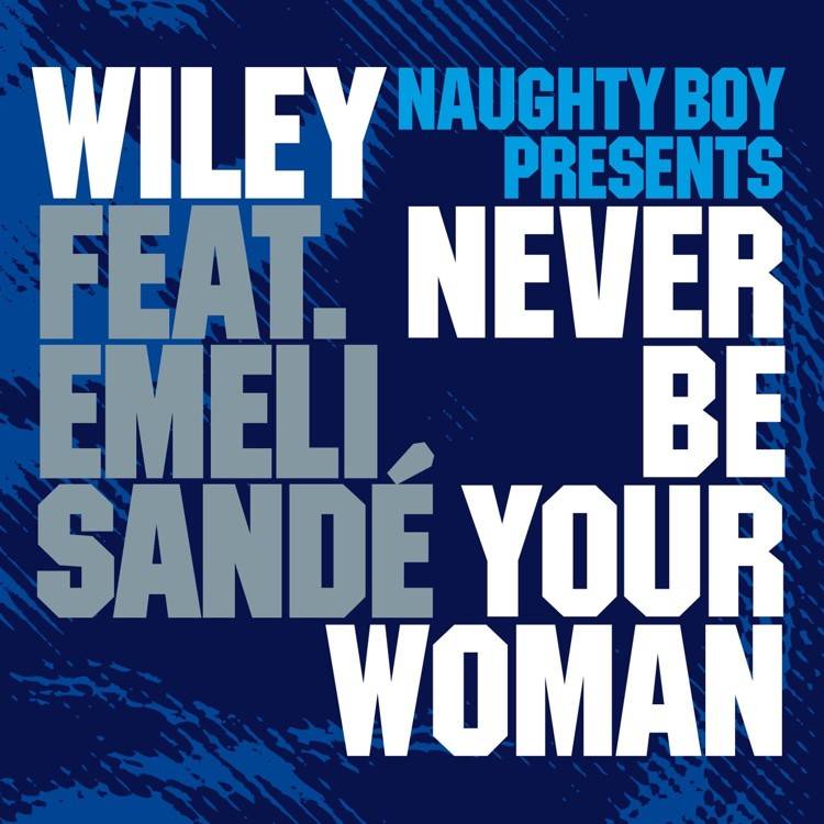 Never Be Your Woman (Naughty Boy Presents) [feat. Emeli Sandé] – EP