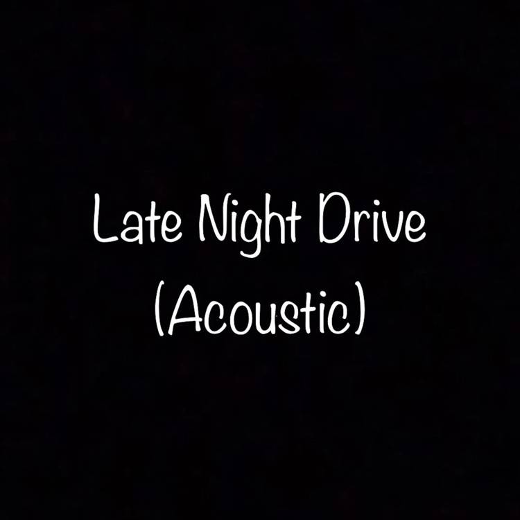 Late Night Drive (Acoustic) - Single