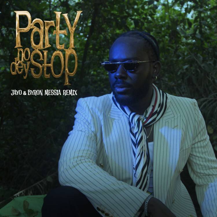 Party No Dey Stop (JayO & Byron Messia Remix)