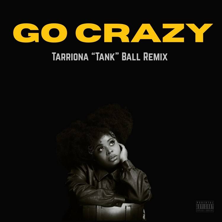 Go Crazy - Tarriona 'Tank' Ball Remix