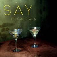 Say (feat. Cap1talA) - Single