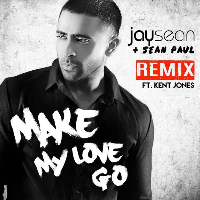 Make My Love Go (feat. Sean Paul & Kent Jones) [Remix]