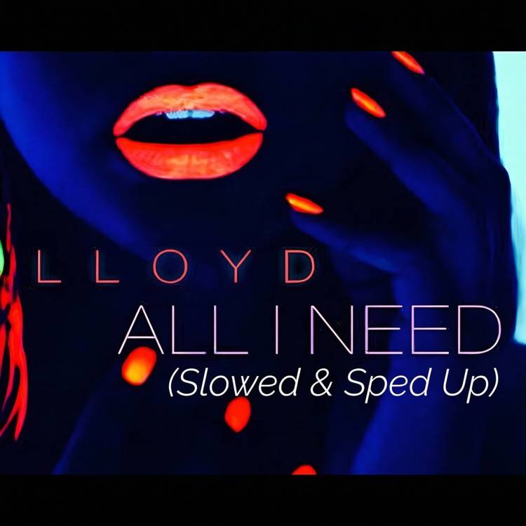 All I Need (Slowed & Sped Up) - Single