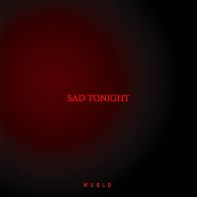 SAD TONIGHT