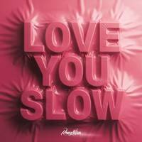 LOVE YOU SLOW