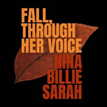 Fall, Through Her Voice: Nina, Billie & Sarah