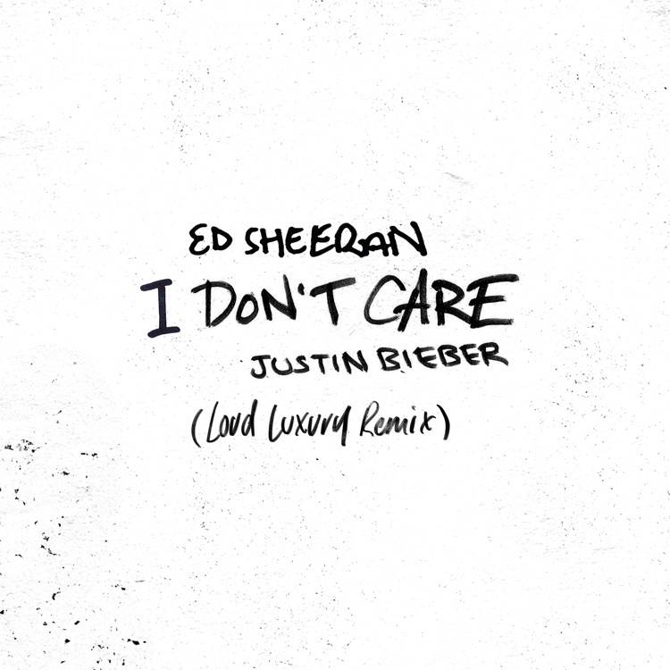 I Don't Care (with Justin Bieber) [Loud Luxury Remix]