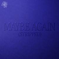 Maybe Again (Stripped)
