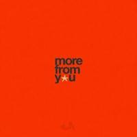 more from you