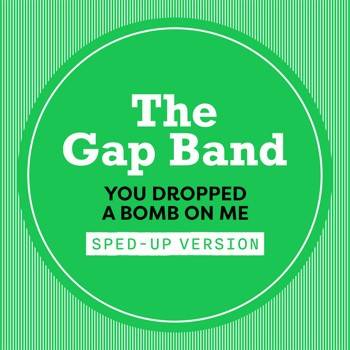 You Dropped A Bomb On Me (Sped Up)